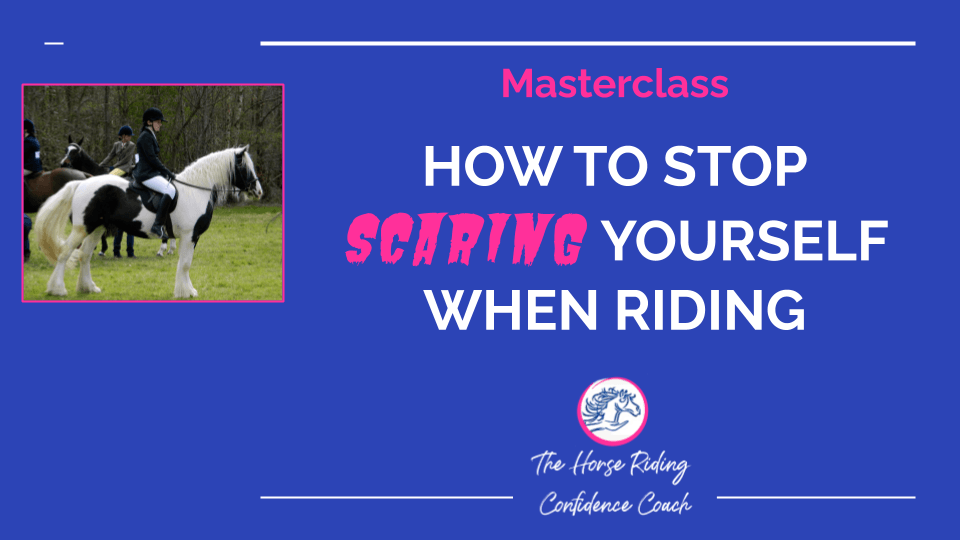 How To Stop Scaring Yourself When Horse Riding