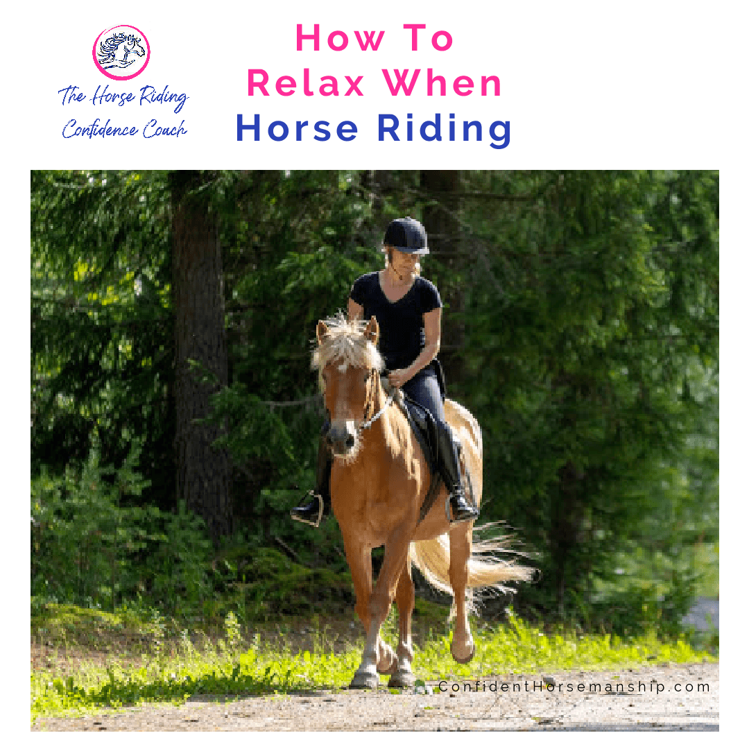 Horse Riding Confidence Coach 3 Top Tips For Feeling Relaxed When Horse Riding