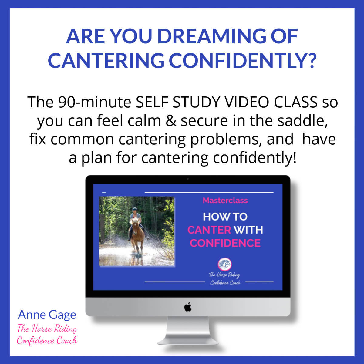 Are you dreaming of cantering confidently? This masterclass - How To Canter With Confidence - is for you.