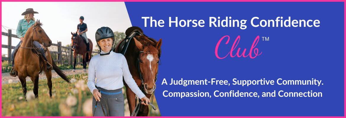The Horse Riding Confidence Club TA Banner 2025 The Horse Riding Confidence Club - A Judgement-Free Community. Compassion, Confidence, and Connection